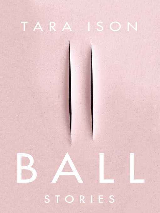 Title details for Ball by Tara Ison - Available